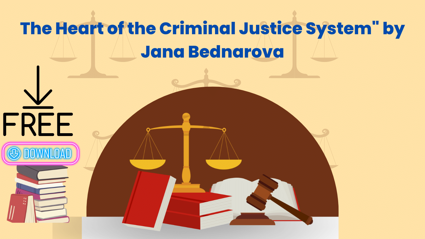 The Heart of the Criminal Justice System" by Jana Bednarova