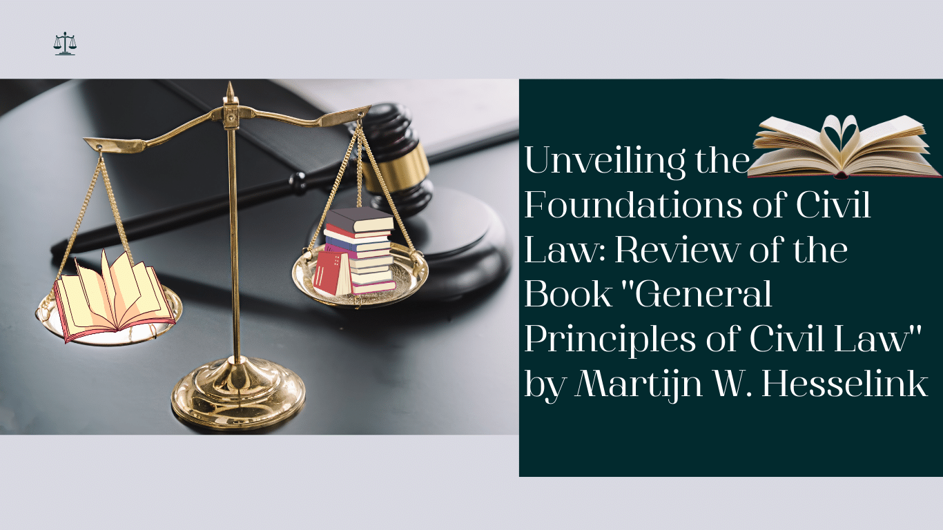Unveiling the Foundations of Civil Law: Review of the Book "General Principles of Civil Law" by Martijn W. Hesselink