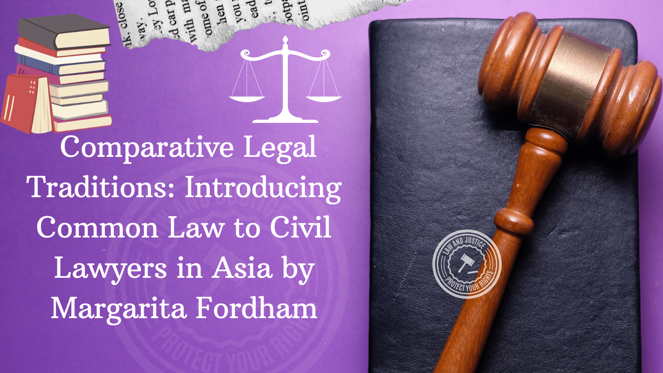 Comparative Legal Traditions: Introducing Common Law to Civil Lawyers in Asia by Margarita Fordham