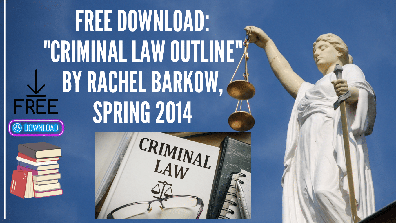 "Criminal Law Outline" by Rachel Barkow, Spring 2014